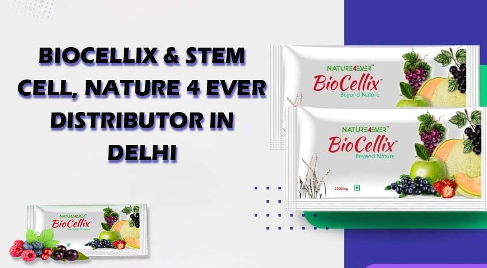 Biocellix & Nature4Ever Distributor in Delhi